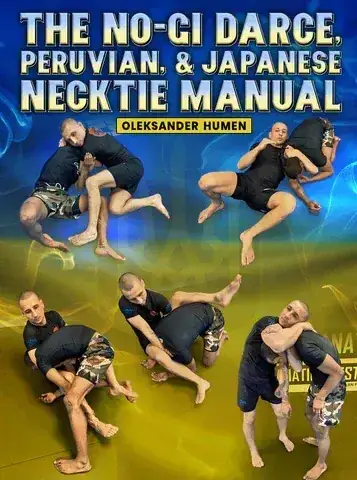 No-Gi Darce, Peruvian, and Japanese Necktie Manual by Alex Humen